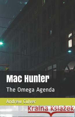 Mac Hunter: The Omega Agenda Andrew Culver 9781983329425 Independently Published