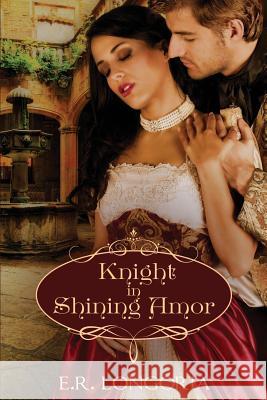 Knight in Shining Amor E. R. Longoria 9781983336898