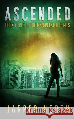 Ascended: Book Three in the Manipulated Series Jenetta Penner David R. Bernsetin Harper North 9781983338243