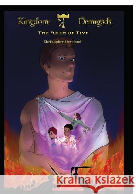 Kingdom of Demigods: The Folds of Time Tanika Lewis Christopher Cleveland 9781983339639 Independently Published