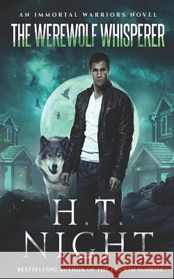 The Werewolf Whisperer H. T. Night 9781983341519 Independently Published