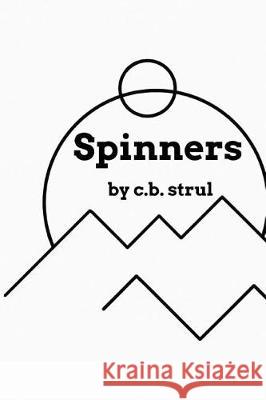 Spinners C. B. Strul 9781983349119 Independently Published