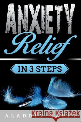 Anxiety Relief in 3 Steps Aladdin Happy 9781983350351 Independently Published