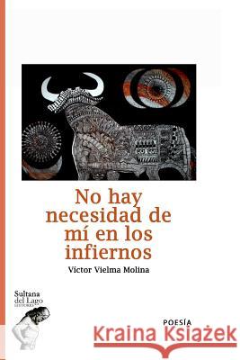 No hay necesidad de mí en los infiernos Perozo Cervantes, Luis 9781983351433 Independently Published