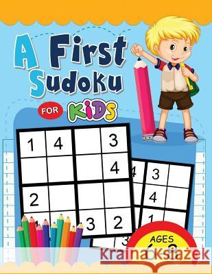 A First Sudoku for Kids Ages 6-8: Easy and Fun Activity Early Learning Workbook with Animal Coloring Pages Rocket Publishing 9781983353932 