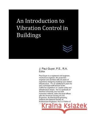 An Introduction to Vibration Control in Buildings J. Paul Guyer 9781983355554 Independently Published