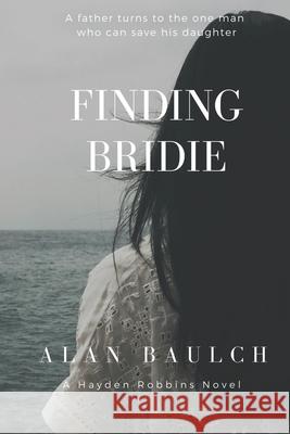 Finding Bridie Alan Baulch 9781983358746 Independently Published