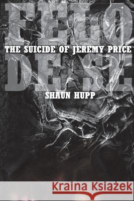 Felo de Se: The Suicide of Jeremy Price Shaun Hupp 9781983359965