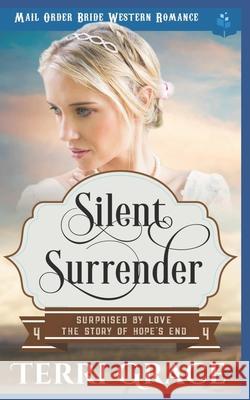 Silent Surrender: Mail Order Bride Western Romance Terri Grace 9781983361555