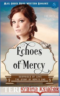 Echoes of Mercy: Mail Order Bride Western Romance Terri Grace 9781983361623 Independently Published