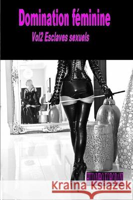 Domination f?minine Vol2 Esclaves sexuels Hujambo Korodani 9781983361708 Independently Published