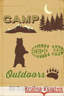 Camp Outdoors RV Trailer Travel Log Mike Braver 9781983365744