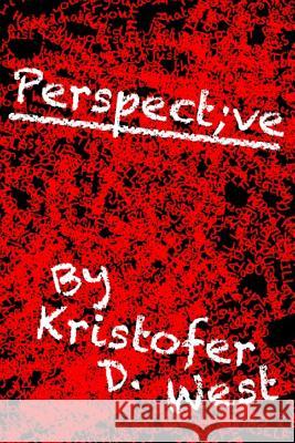 Perspect;ve Kristofer D. West 9781983370212 Independently Published