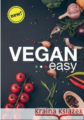 Vegan Easy: 62 Magic Vegan Recipes for a Healthy and Tasty Diet with New and Quick Meals in 31 Minutes or Less Davide Morra Jo Russo 9781983373862 Independently Published