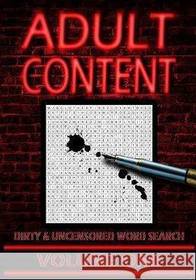 Adult Content: Dirty and Uncensored Word Searches Stacey Price Bianca Sommerland Illustrious Illusions 9781983375644 Independently Published