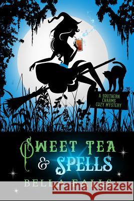 Sweet Tea & Spells Bella Falls 9781983375781