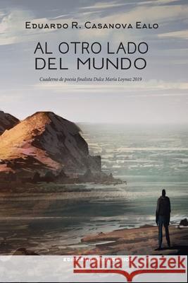 Al Otro Lado del Mundo: Poemas desde el exilio Casanova, Eduardo 9781983380167