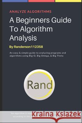 A Beginners Guide to Algorithm Analysis Rodney Anderson 9781983380747 Independently Published