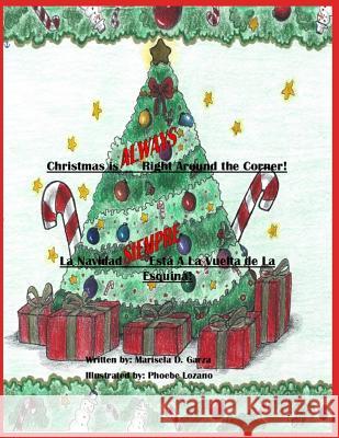 Christmas Is ALWAYS Right Around the Corner!: La Navidad SIEMPRE Está Alrededor de la Esquina! Lozano, Phoebe 9781983380921 Independently Published
