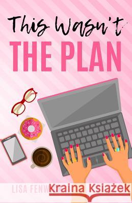 This Wasn't The Plan Fenwick, Lisa 9781983380945 Independently Published