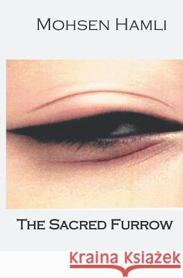 The Sacred Furrow Mohsen Hamli 9781983382871