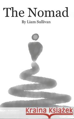 The Nomad Liam Sullivan 9781983385155 Independently Published