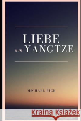 Liebe Am Yangtze Michael Pick 9781983385292