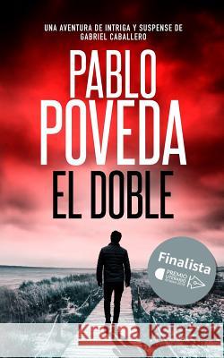 El Doble: Una aventura de intriga y suspense de Gabriel Caballero Poveda, Pablo 9781983386732 Independently Published