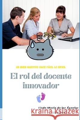 El Rol del docente Innovador: Estategias Didácticas Martínez Rodríguez, María de Los Áng 9781983389634