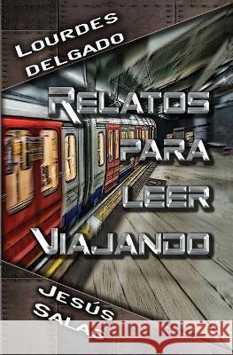 Relatos para leer viajando Lourdes Delgado Jesus Salas  9781983393228 Independently Published