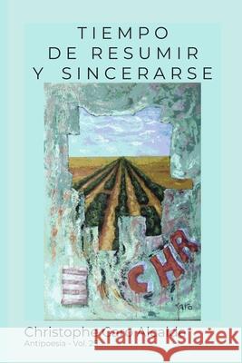 Tiempo de Resumir. Y Sincerarse: ANTIPOESÍA Vol.25 Caro Alcalde, Christophe 9781983393570 Independently Published