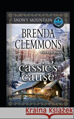 Cassie's Cause: Contemporary Western Romance Katie Wyatt Brenda Clemmons 9781983393716 Independently Published