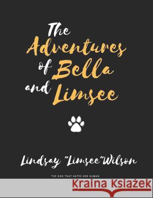 The Adventures of Bella & Limsee Bella Boo Wilson Lindsay Limsee Wilson 9781983394256