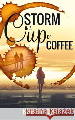 Storm in a Cup of Coffee Keren Or 9781983397776 Independently Published