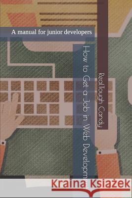 How to Get a Job in Web Development Realtough Candy 9781983399121 Independently Published