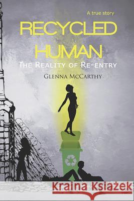 Recycled Human: The Reality of Re-Entry Caitlin Galway Yevhenii Biliavskyi Larch Gallagher 9781983399398 Independently Published