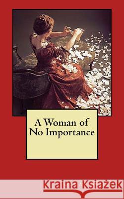 A Woman of No Importance Oscar Wilde 9781983400377 Createspace Independent Publishing Platform