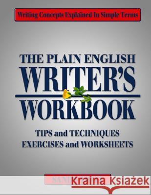 The PLAIN ENGLISH Writer's Workbook: Writing Concepts Explained in Simple Terms Sandy Tritt 9781983401022