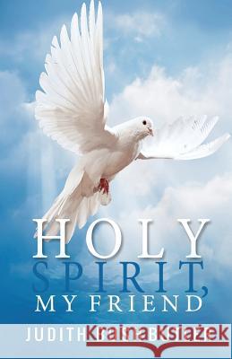 Holy Spirit, My Friend Judith Bush-Butler 9781983402227