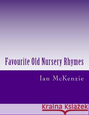 Favourite Old Nursery Rhymes Ian McKenzie 9781983404535 Createspace Independent Publishing Platform