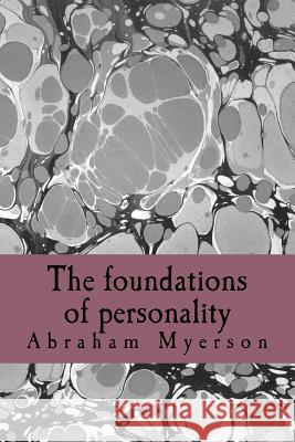 The foundations of personality Myerson, Abraham 9781983404979 Createspace Independent Publishing Platform