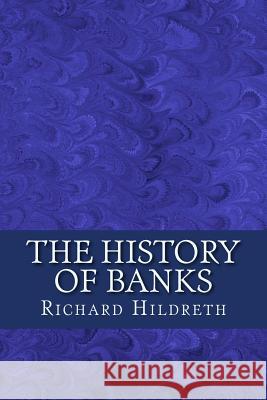 The History of Banks Richard Hildreth 9781983405136