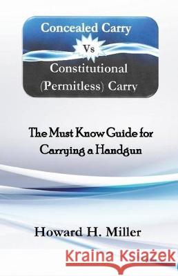 Concealed Carry vs Constitutional  Carry Miller, Howard H. 9781983405525 Createspace Independent Publishing Platform