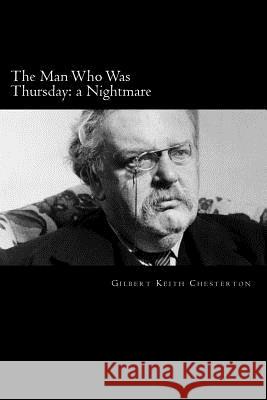 The Man Who Was Thursday: a Nightmare Chesterton, G. K. 9781983406300 Createspace Independent Publishing Platform