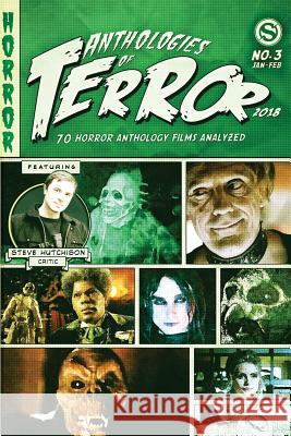 Anthologies of Terror 2018: 70 Horror Anthology Films Analyzed Steve Hutchison (The Open University, UK.) 9781983406461