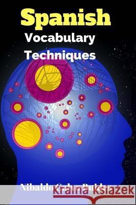 Spanish Vocabulary Techniques Nibaldo Calvo 9781983406782 Createspace Independent Publishing Platform