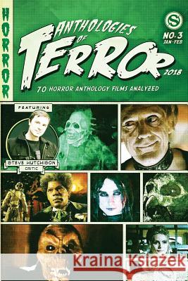 Anthologies of Terror 2018: 70 Horror Anthology Films Analyzed Steve Hutchison (The Open University, UK.) 9781983407017