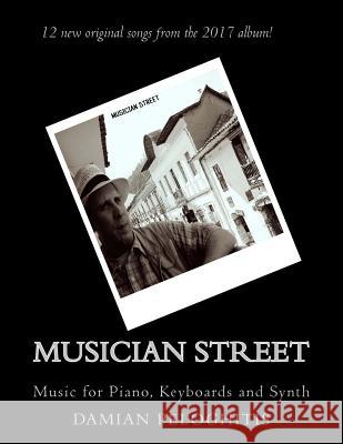 Musician Street for Piano, Keyboards and Synth Damian Peloghitis 9781983408984 Createspace Independent Publishing Platform