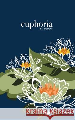 Euphoria F. S. Yousaf 9781983410369 Createspace Independent Publishing Platform