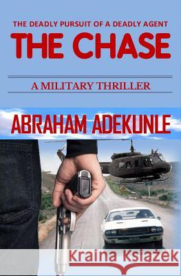 The Chase: A Military Crime Thriller Abraham Adekunle 9781983414459 Createspace Independent Publishing Platform